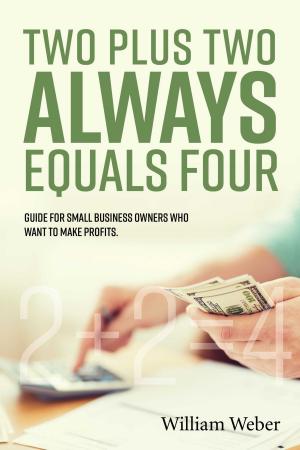 Cover of the book Two Plus Two Always Equals Four by Larry Prosor