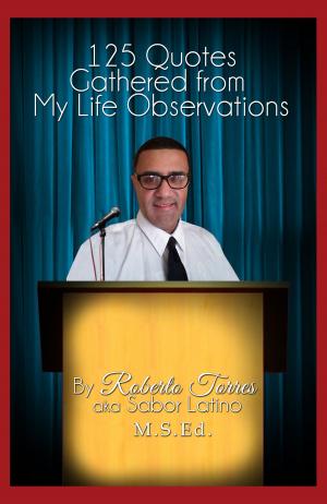 Cover of the book 125 Quotes Gathered from My Life Observations by Tracee Lydia Garner
