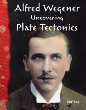 Cover of the book Alfred Wegener: Uncovering Plate Tectonics by Erica Ridley