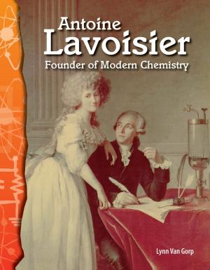 Cover of the book Antoine Lavoisier: Founder of Modern Chemistry by Dona Herweck Rice