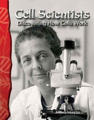 Cover of the book Cell Scientists: Discovering How Cells Work by Jessica Cohn
