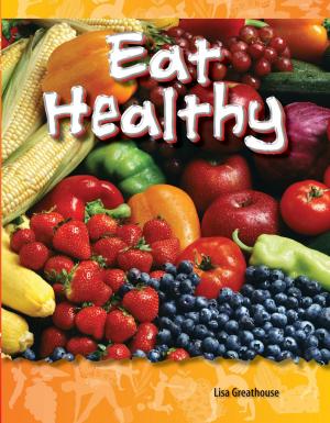 Cover of the book Eat Healthy by Dona Herweck Rice