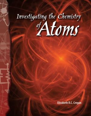 Cover of the book Investigating the Chemistry of Atoms by Jessica Cohn
