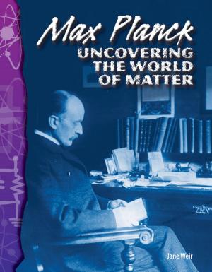 Book cover of Max Planck: Uncovering the World of Matter
