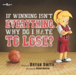 Book cover of If Winning Isn't Everything, Why Do I Hate to Lose?