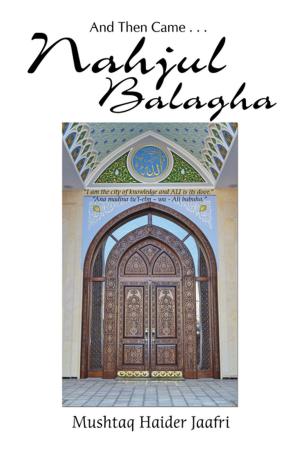 Cover of the book And Then Came . . . Nahjul Balagha by Jed J. Deason
