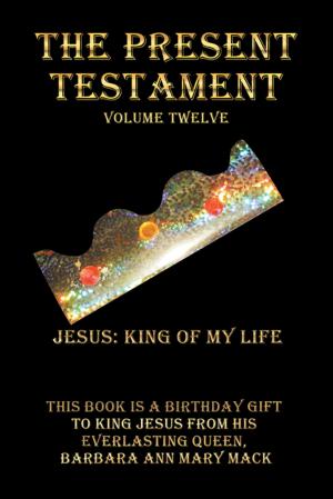 Cover of the book The Present Testament Volume Twelve by Victoria Jumoke Adegbe
