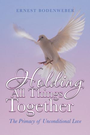 Cover of the book Holding All Things Together by Irv Leifer