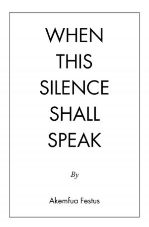 Cover of the book When This Silence Shall Speak by Obinna Mgbeahurike