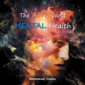 Cover of the book The Arts and Mental Health by Alan L. Billian, Harvey L. Okun