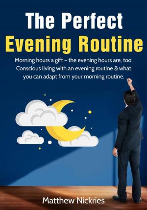 Cover of the book The Perfect Evening Routine by J. Paul Dyson