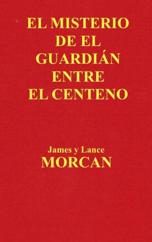 Cover of the book El Misterio de el Guardián Entre el Centeno by Amy Leigh Mercree
