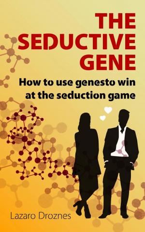 Cover of the book THE SEDUCTION GENE How to use genes to win at the seduction game by Jack Rinella