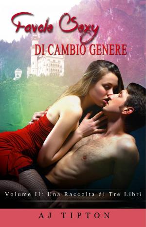 bigCover of the book Favole Sexy di Cambio Genere Volume II: una raccolta di tre libri by 