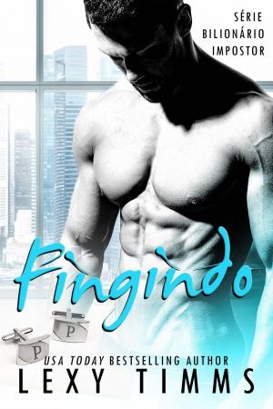 Cover of the book Fingindo - Série Bilionário Impostor by Karen Campbell