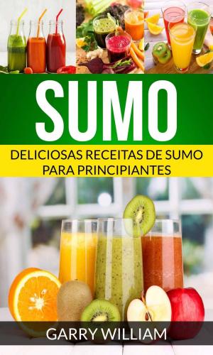 Book cover of Sumo: Deliciosas Receitas de Sumo para Principiantes