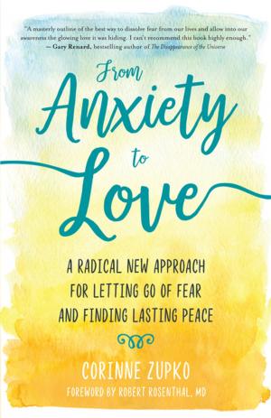 Cover of the book From Anxiety to Love by Danielle Dulsky