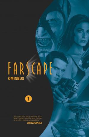 Cover of the book Farscape Omnibus Vol. 1 by Jim Henson, Matthew Dow Smith, Jeff Stokely, Kyla Vanderklugt, S.M. Vidaurri