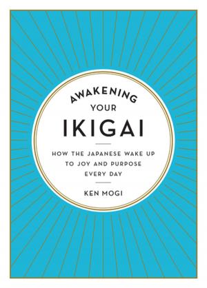 Cover of the book Awakening Your Ikigai by Carla Kelly