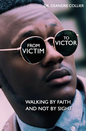 Cover of the book From Victim to Victor by Dr. Wanda Vassallo