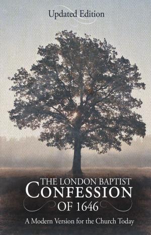 Book cover of The London Baptist Confession of 1646: A Modern Version for the Church Today
