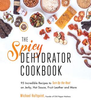 Cover of the book The Spicy Dehydrator Cookbook by Alissa Hessler