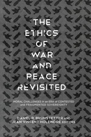 Cover of the book The Ethics of War and Peace Revisited by Robert L. Brown