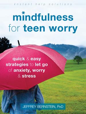 Cover of the book Mindfulness for Teen Worry by Jeffrey C. Wood, PsyD