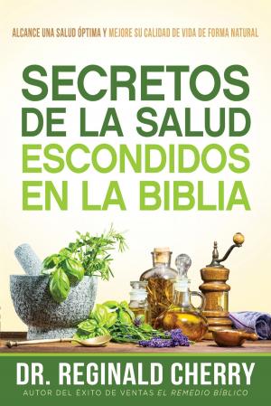 Cover of the book Secretos de la salud escondidos en la Biblia / Hidden Bible Health Secrets by Cal Pierce