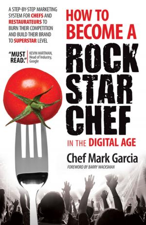 Cover of the book How to Become a Rock Star Chef in the Digital Age by Rick Frishman, Bret Ridgway