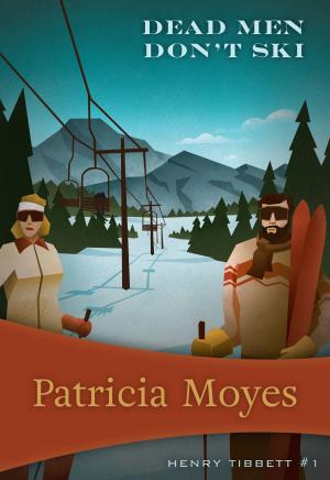 Cover of the book Dead Men Don't Ski by Patricia Moyes
