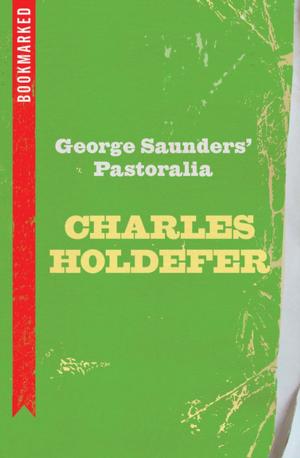 Cover of the book George Saunders' Pastoralia: Bookmarked by Jack M. Van Hooser