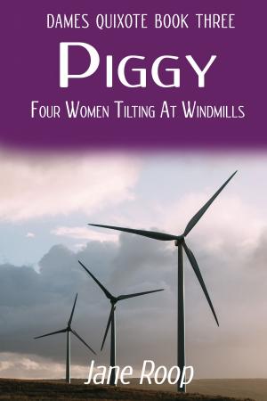 Cover of the book Piggy: Four Women Tilting at Windmills by L.E. Fraser