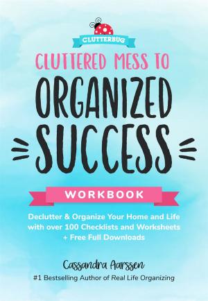 Cover of the book Cluttered Mess to Organized Success Workbook by Karen Arrington
