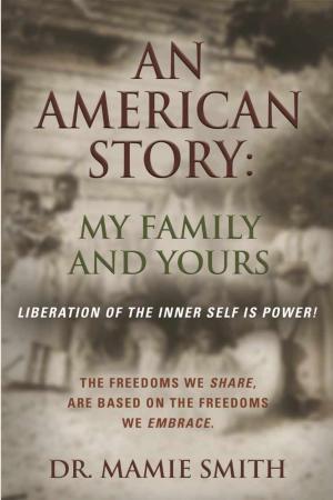 Cover of the book AN AMERICAN STORY: MY FAMILY AND YOURS by Darcy Burke