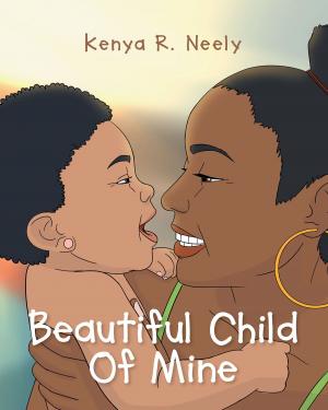 Cover of the book Beautiful Child Of Mine by Rudolph V. Burdett, Jr.
