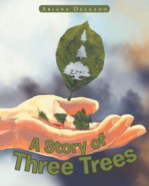 Cover of the book A Story of Three Trees by William Milborn