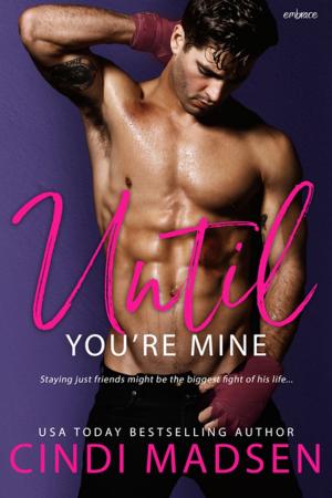 Cover of the book Until You're Mine by Angela K Parker