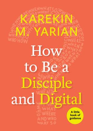 Cover of the book How to Be a Disciple and Digital by Marlene Kropf, Daniel Schrock