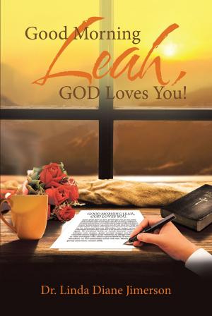Cover of the book Good Morning Leah, GOD Loves You! by Claude Jr. Thomas, Jocelyn Thomas