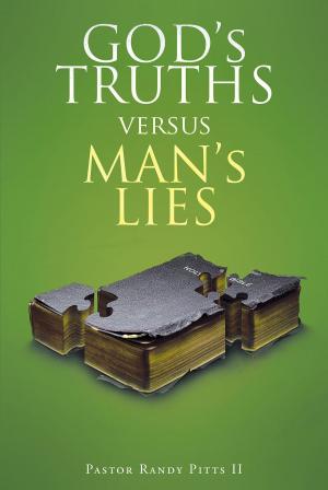 Cover of the book GOD’S TRUTHS vs. MAN’S LIES by R.M. Janoe