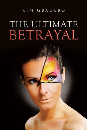 Cover of the book The Ultimate Betrayal by William Burghardt