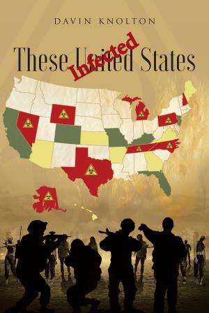 Cover of the book These Infected United States by Dustin John K. Bright