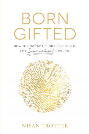 Cover of the book Born Gifted by James T. Kelly, Ph. D.