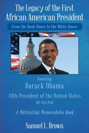 Cover of the book The Legacy of the First African American President by Serena Melton