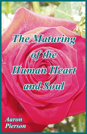 Cover of the book The Maturing of the Human Heart and Soul by Guy Lilburne