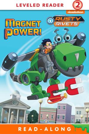 Cover of the book Magnet Power! (Rusty Rivets) by Nickeoldeon