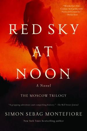 Cover of the book Red Sky at Noon: A Novel (The Moscow Trilogy) by 