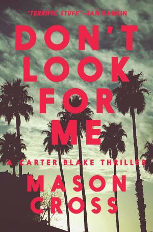 Cover of the book Don't Look for Me: A Carter Blake Thriller (Carter Blake) by Nina Schuyler