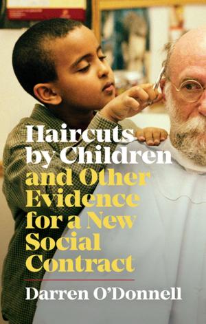 Cover of the book Haircuts by Children and Other Evidence for a New Social Contract by David McGimpsey